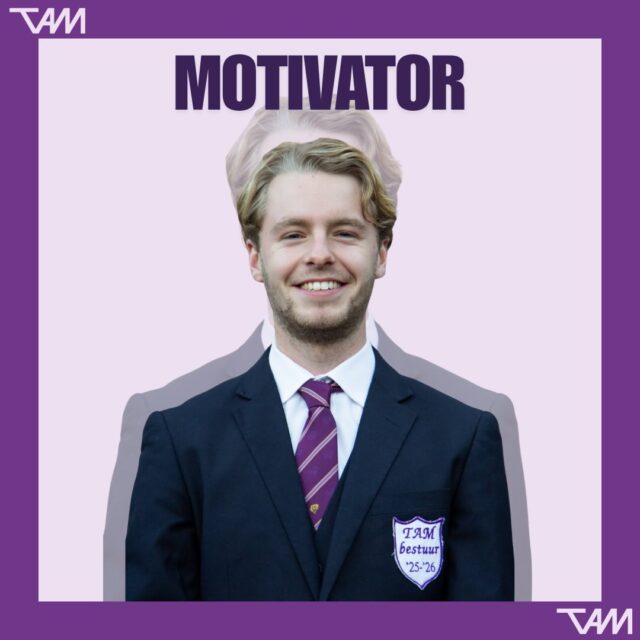 Word jij de nieuwe motivator?
Deadline 20 mei 2026
De komende tijd zullen we per functie de hoofdtaken van het TAM bestuur uitlichten.
Wil je meer weten over het leven van een motivator van TAM?
Schroom dan niet om contact op te nemen met Seb!
Dit kan via motivator@tam.nl of door te appen naar 06-82017648
Ben je al helemaal overtuigd? Mail dan jouw CV + motivatie naar: sollicitatie@tam.nl